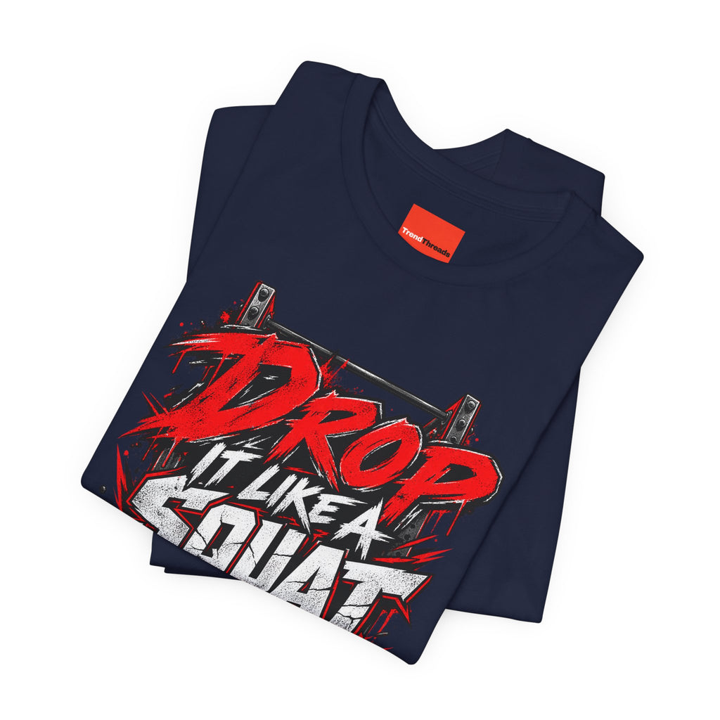 Drop It Like a Squat Funny Fitness Streetwear T-Shirt