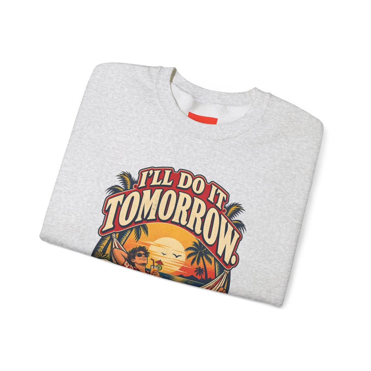 I’LL DO IT TOMORROW. Funny Retro Vintage Sweatshirt