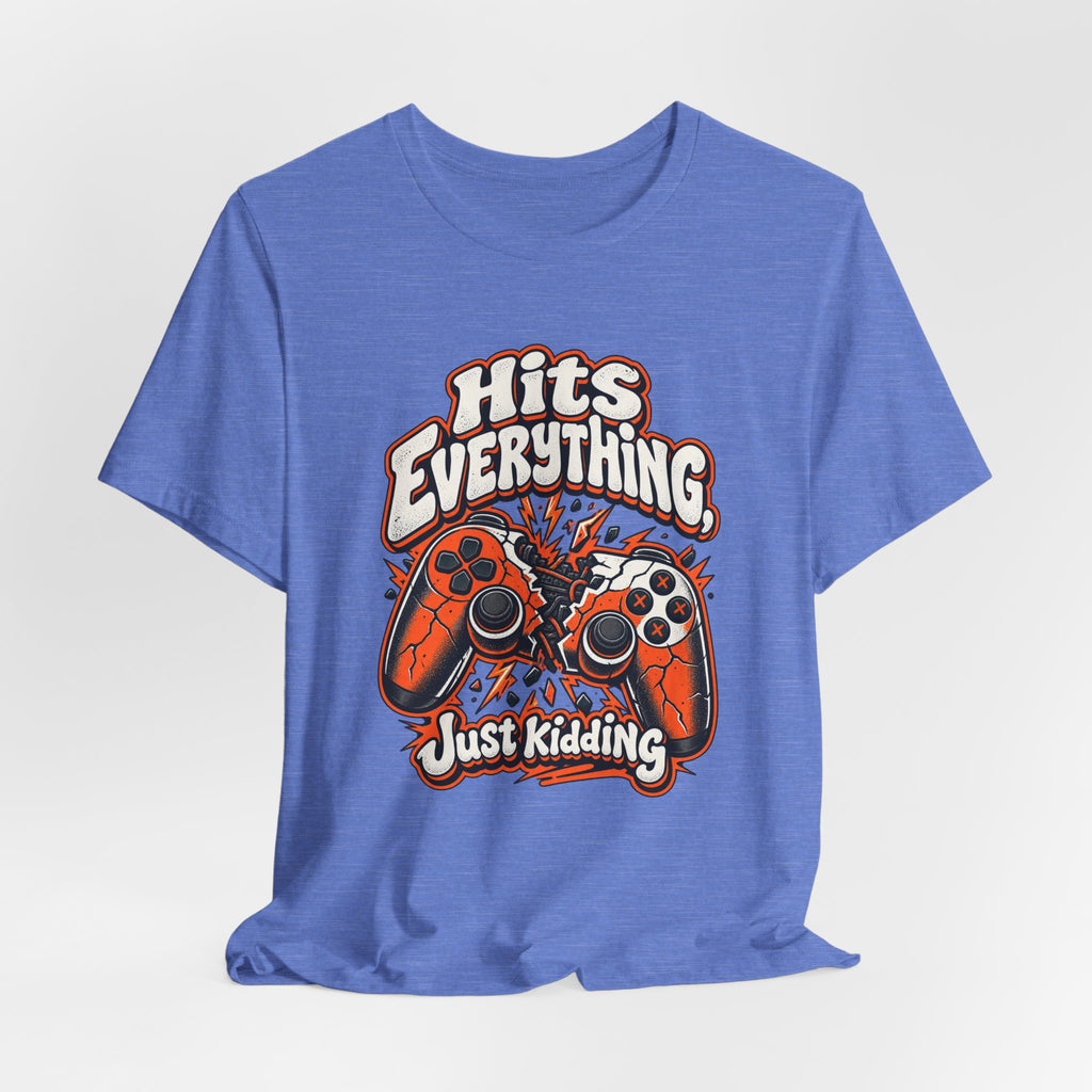 Hits Everything, Just Kidding Funny Gamer T-Shirt