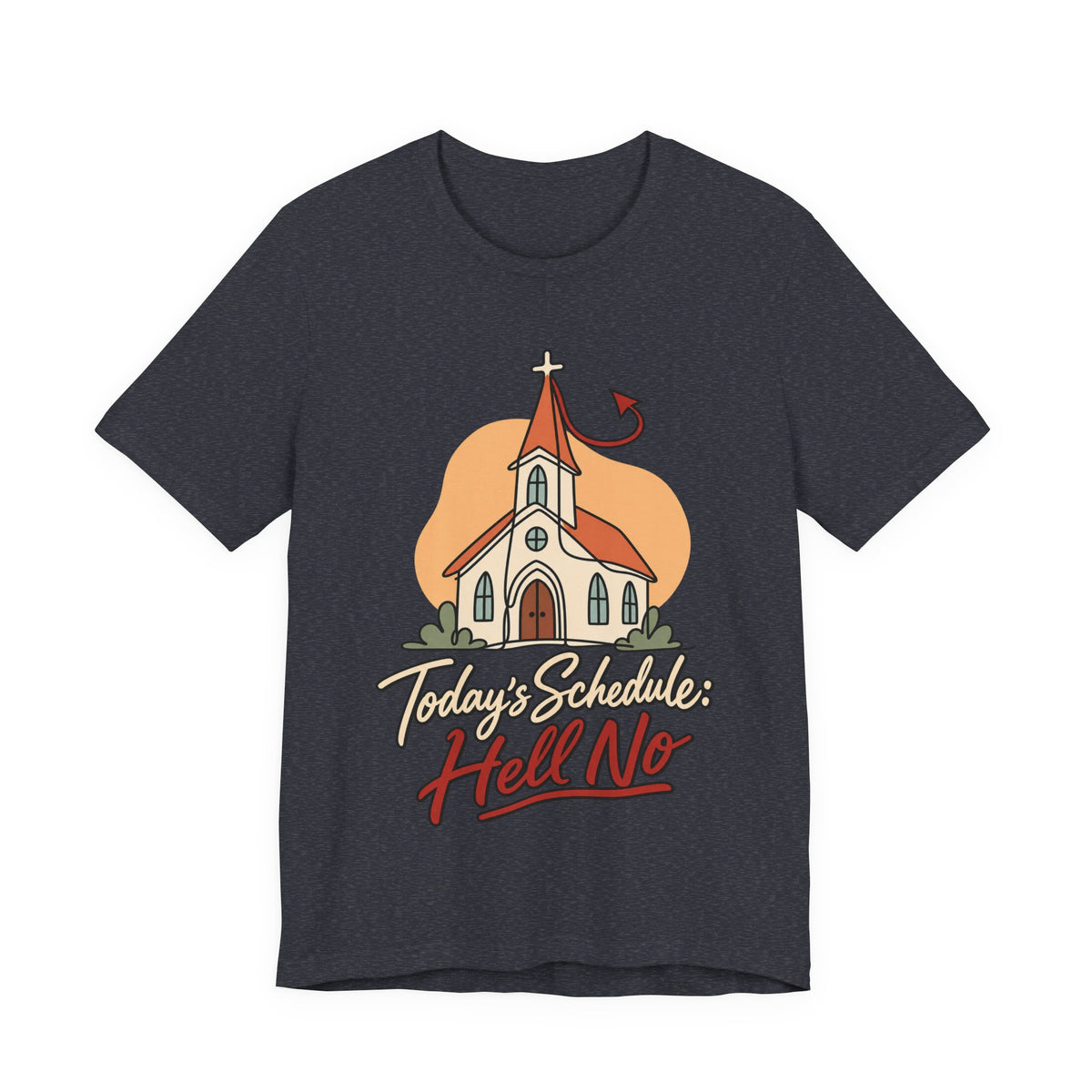 Today’s Schedule: Hell No Funny Christian Humor T-Shirt