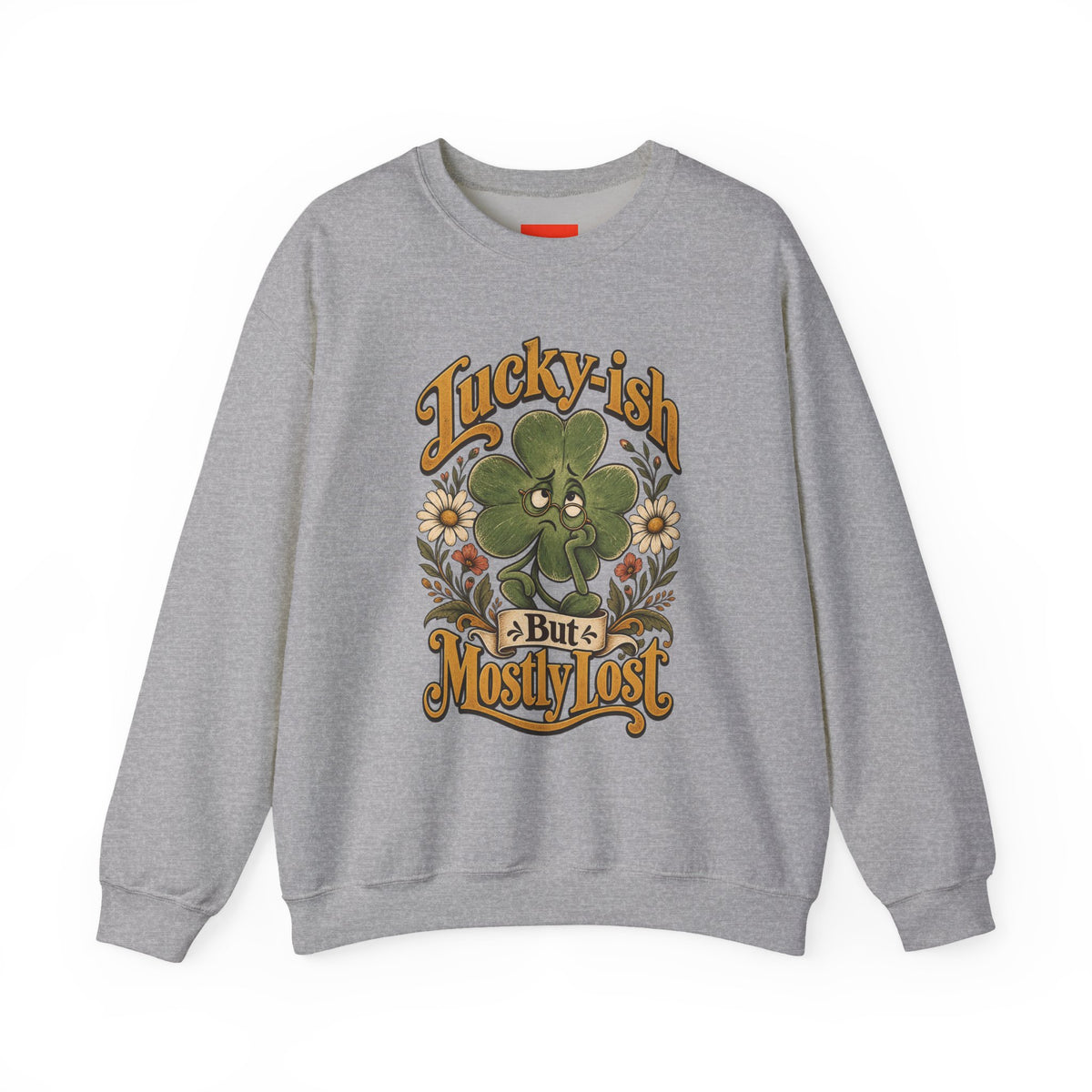 Lucky-ish But Mostly Lost Funny Self-Deprecating Sweatshirt
