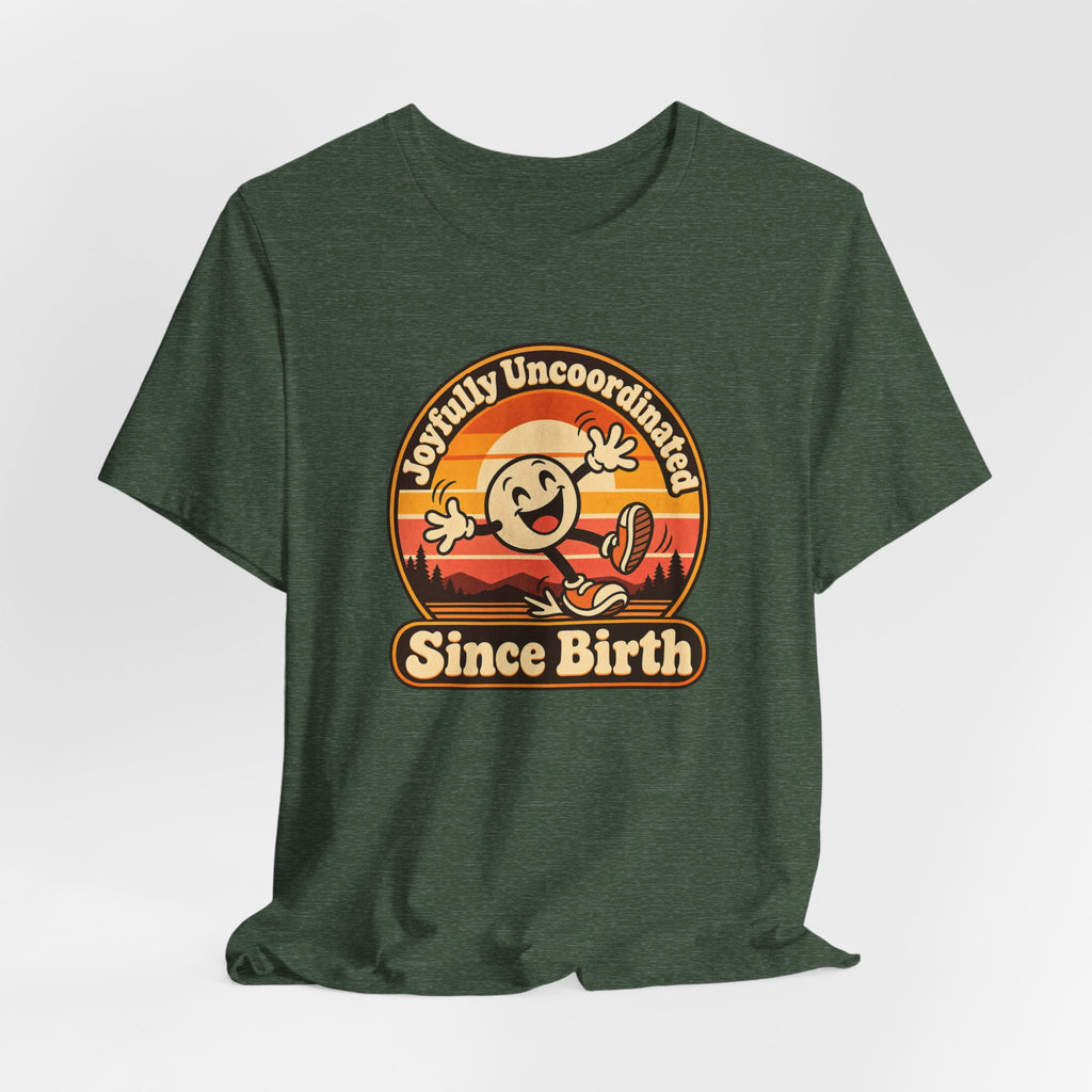 Joyfully Uncoordinated Since Birth Funny Self-Deprecating T-Shirt