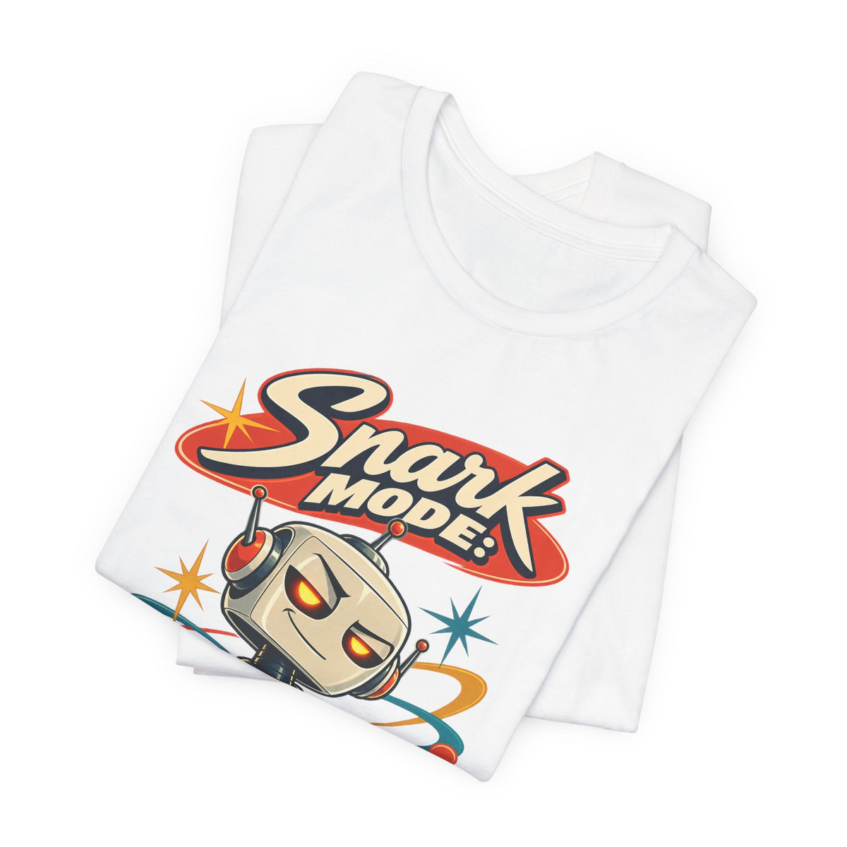 Snark Mode: Activated Funny Sarcastic Humor T-Shirt
