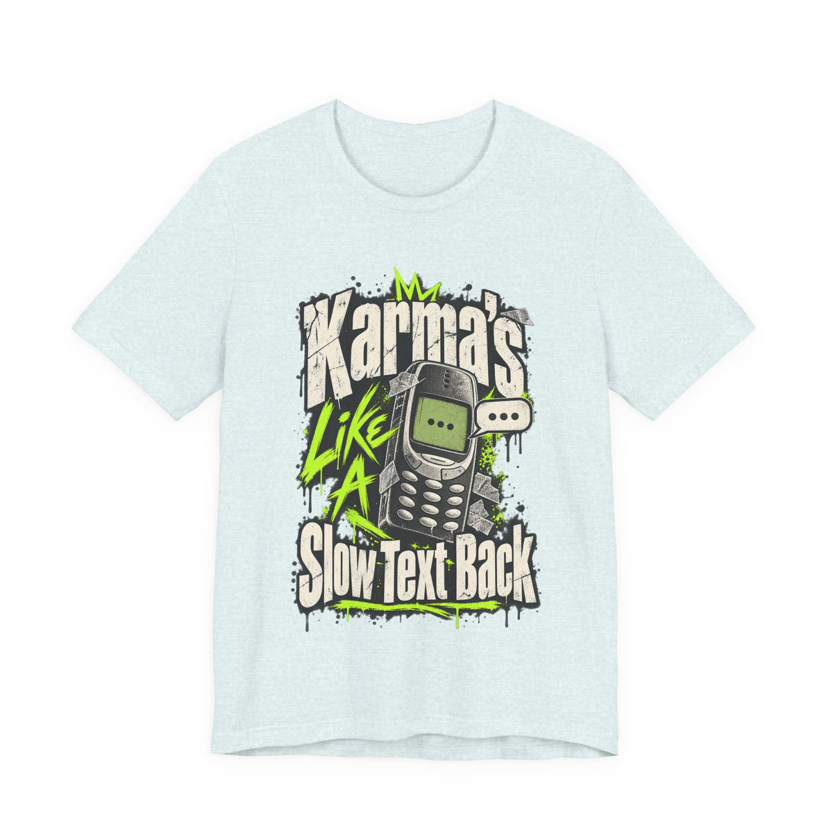 Karma's Like A Slow Text Back Funny Sarcastic T-Shirt
