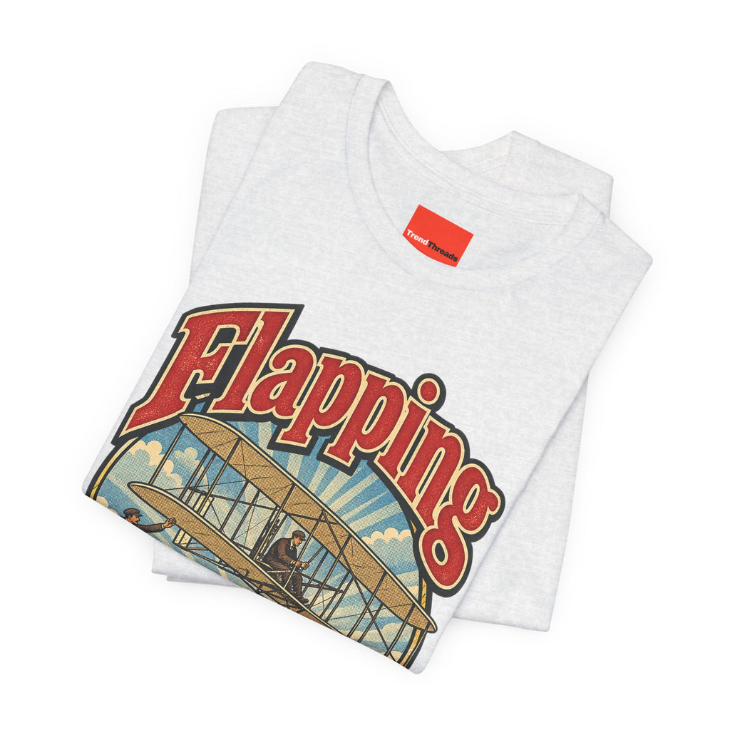 Flapping Ain’t Flying Funny Aviation T-Shirt