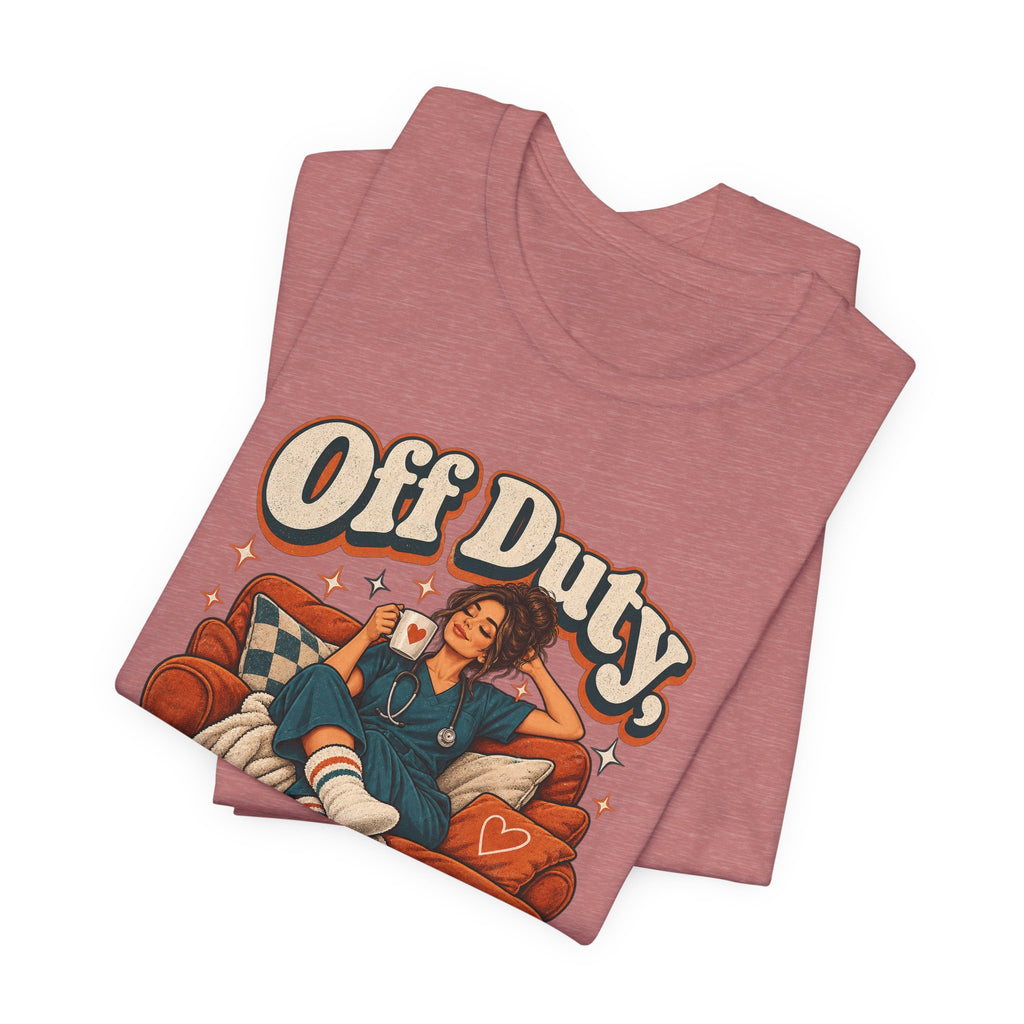 Off Duty, On Couch Duty Funny Nurse T-Shirt