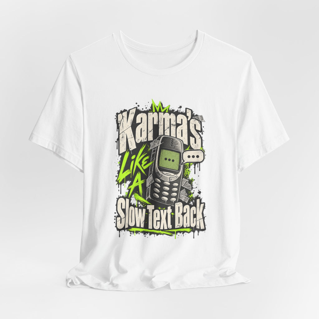 Karma's Like A Slow Text Back Funny Sarcastic T-Shirt