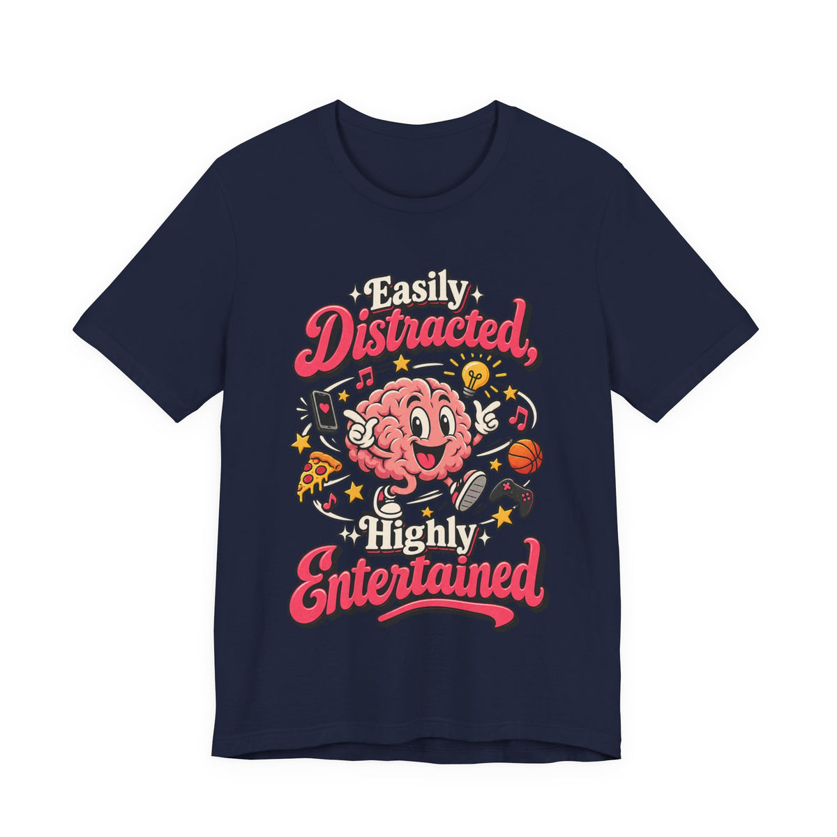 Easily Distracted, Highly Entertained Funny ADHD T-Shirt