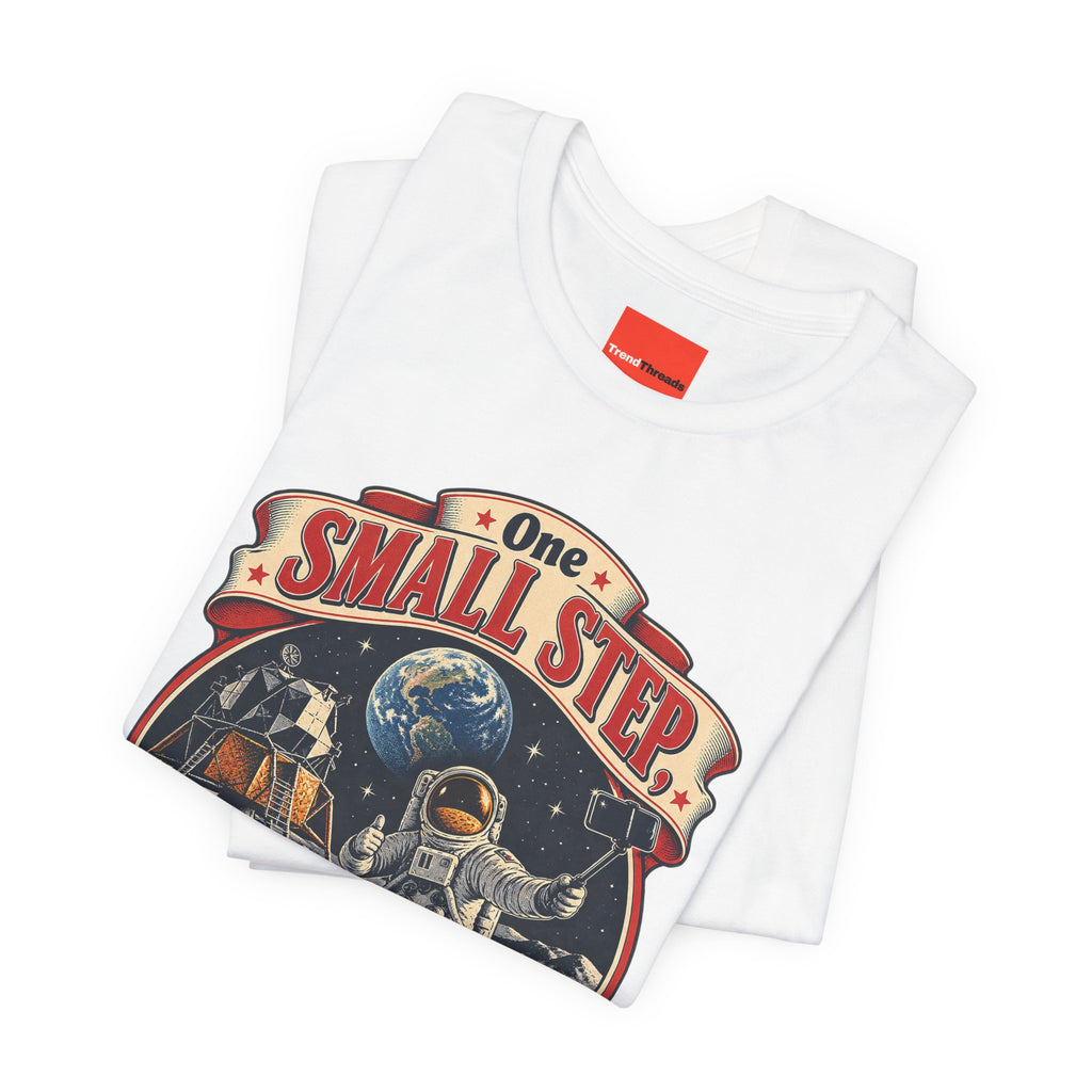 One Small Step, One Quick Selfie Funny Space T-Shirt