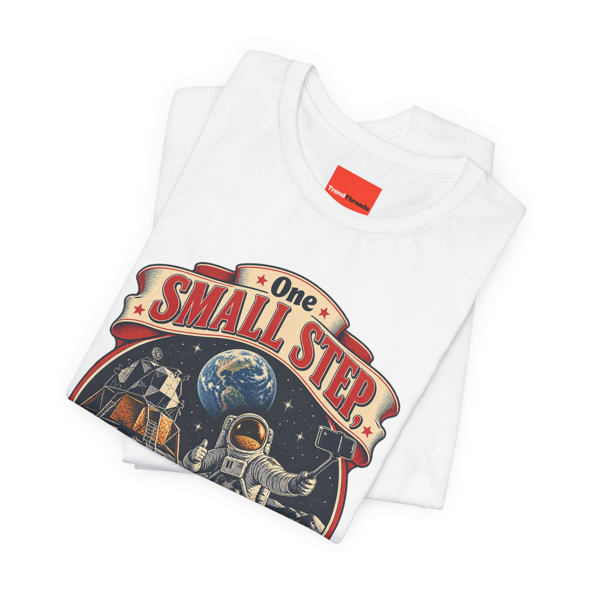 One Small Step, One Quick Selfie Funny Space T-Shirt