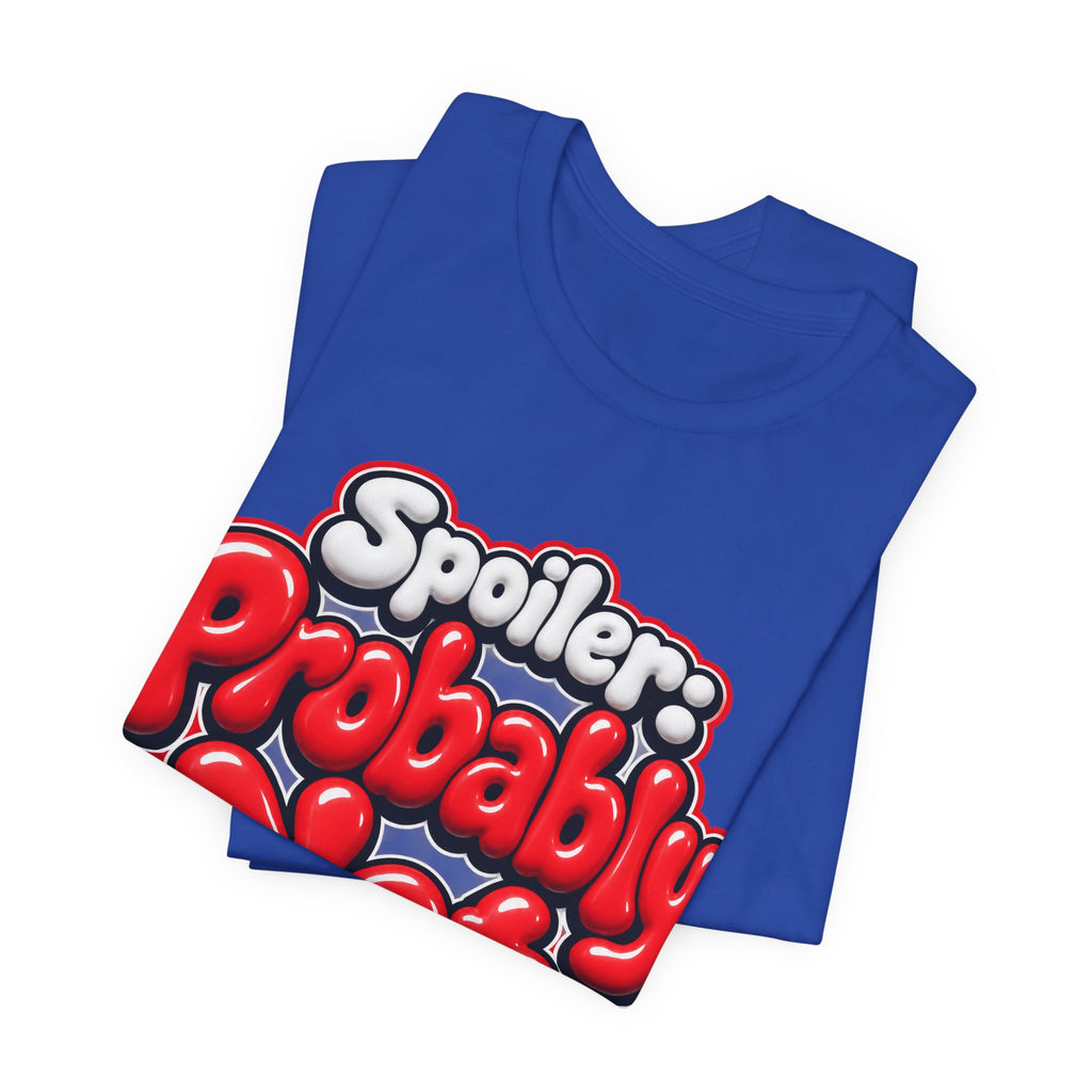 Spoiler: Probably Not Funny Sarcastic Humor T-Shirt