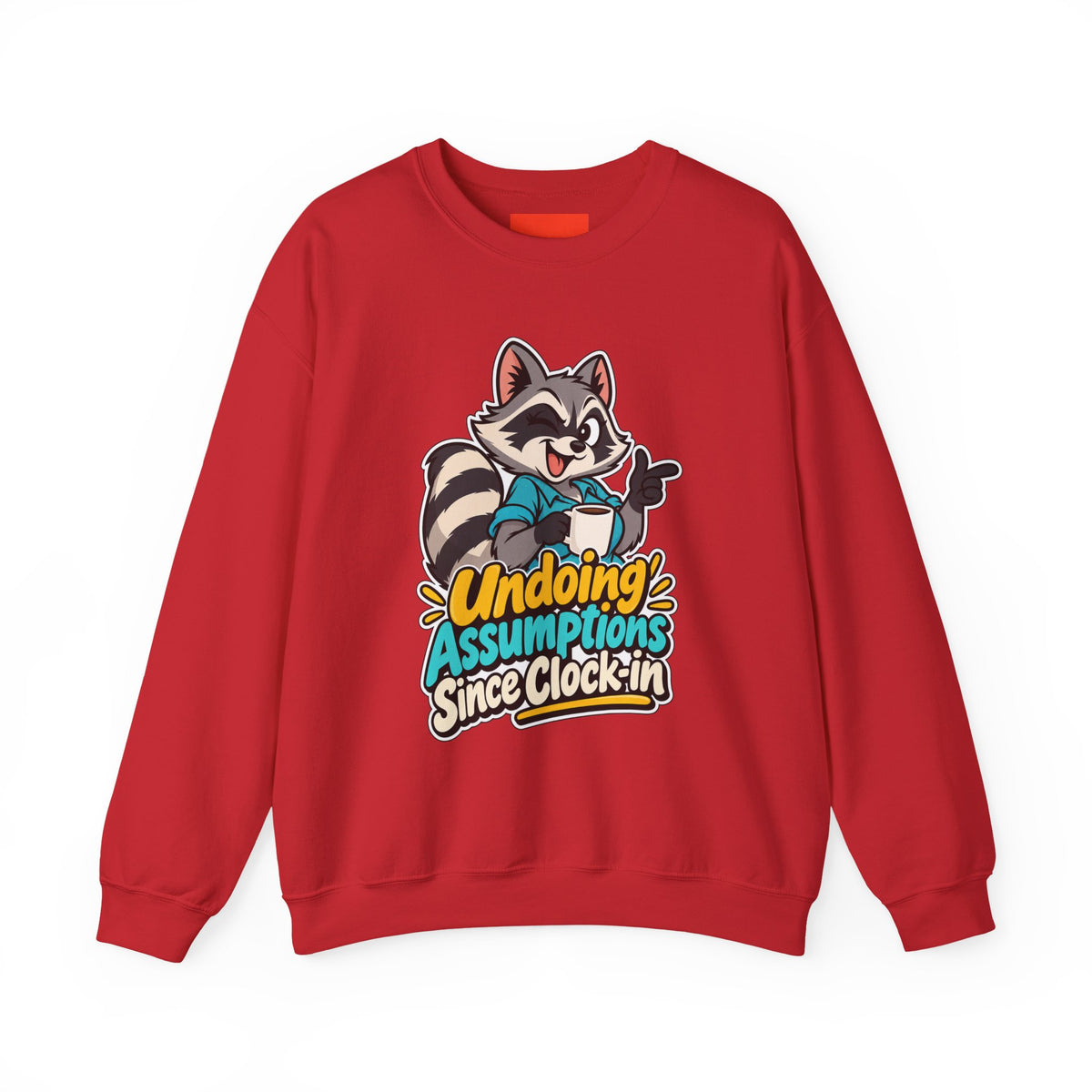 Undoing Assumptions Since Clock-in Funny Office Sweatshirt