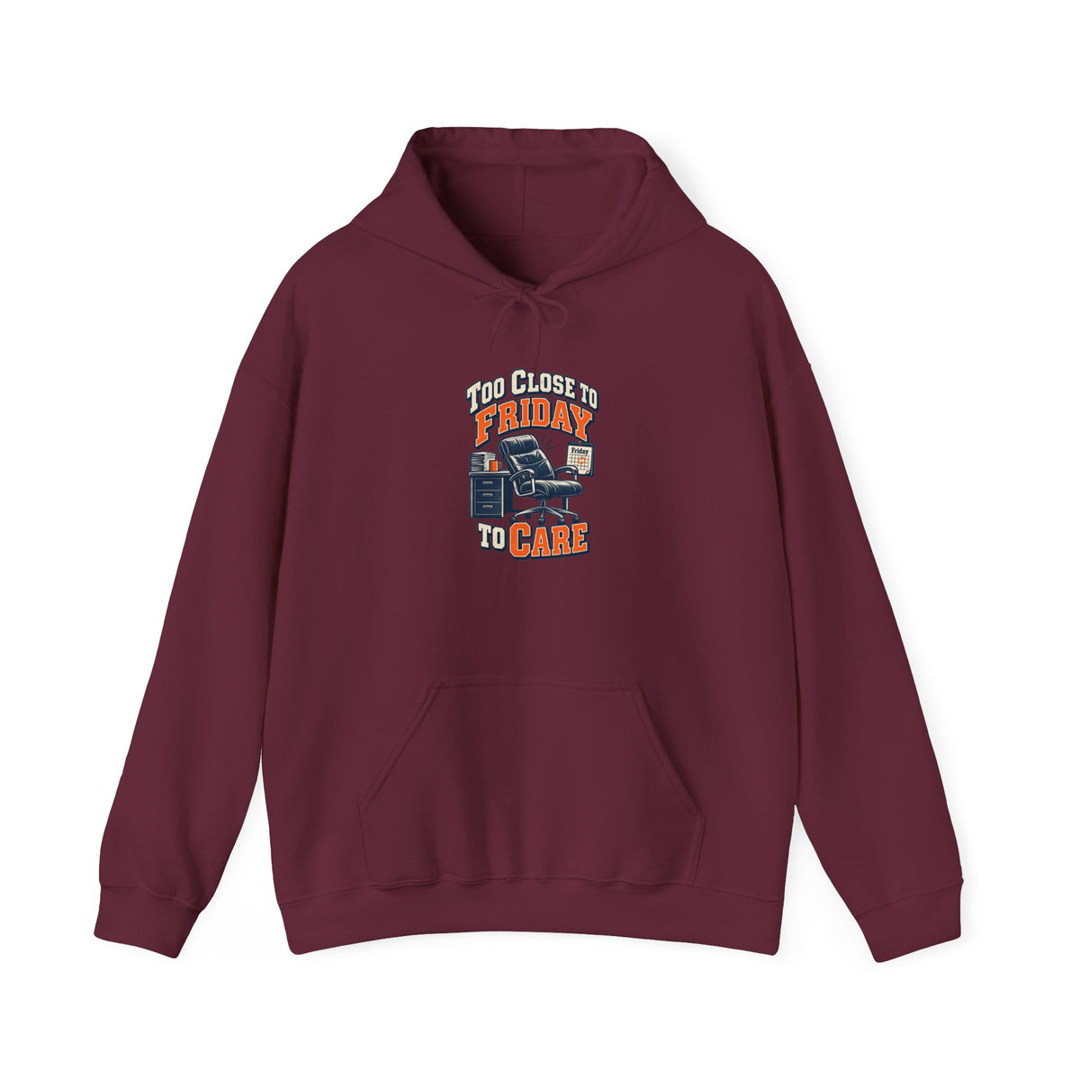 Too Close to Friday to Care Funny Office Humor Hoodie