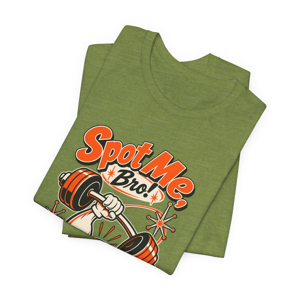 Spot Me, Bro! Funny Fitness T-Shirt