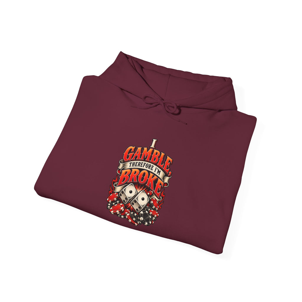 I Gamble, Therefore I’m Broke Funny Gambler Hoodie