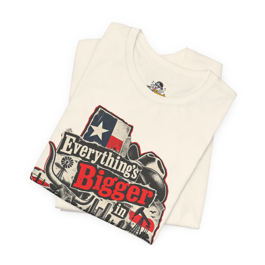 Everything's Bigger in Texas Funny Texan Pride T-Shirt
