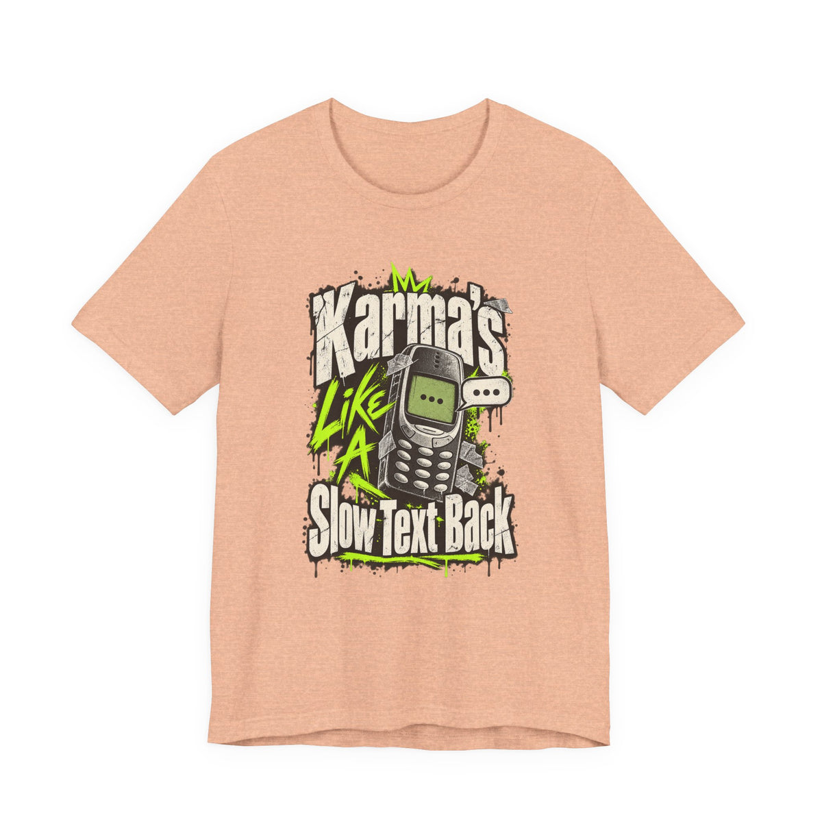 Karma's Like A Slow Text Back Funny Sarcastic T-Shirt