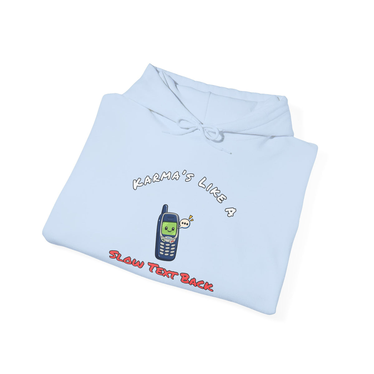 Karma's Like A Slow Text Back Funny Sarcastic Hoodie