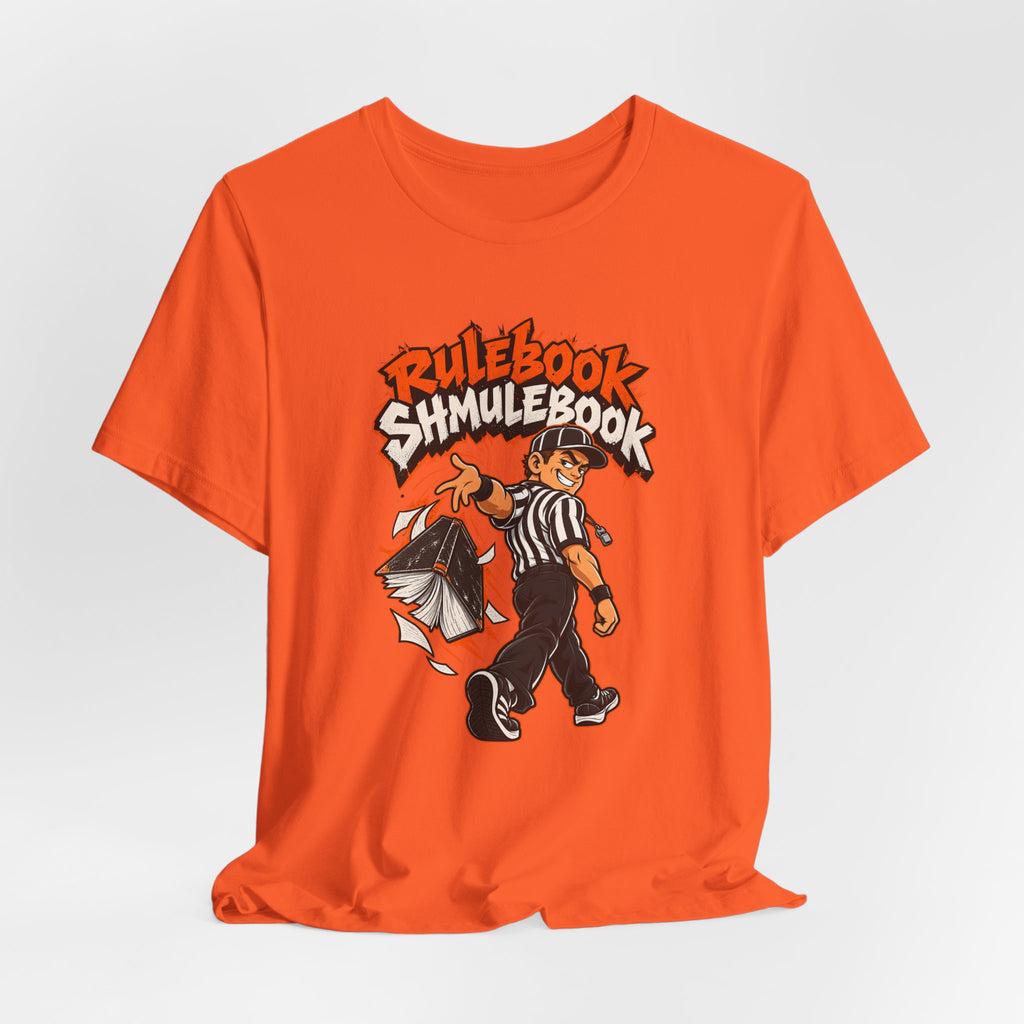 Rulebook Shmulebook Funny Sports Fan T-Shirt