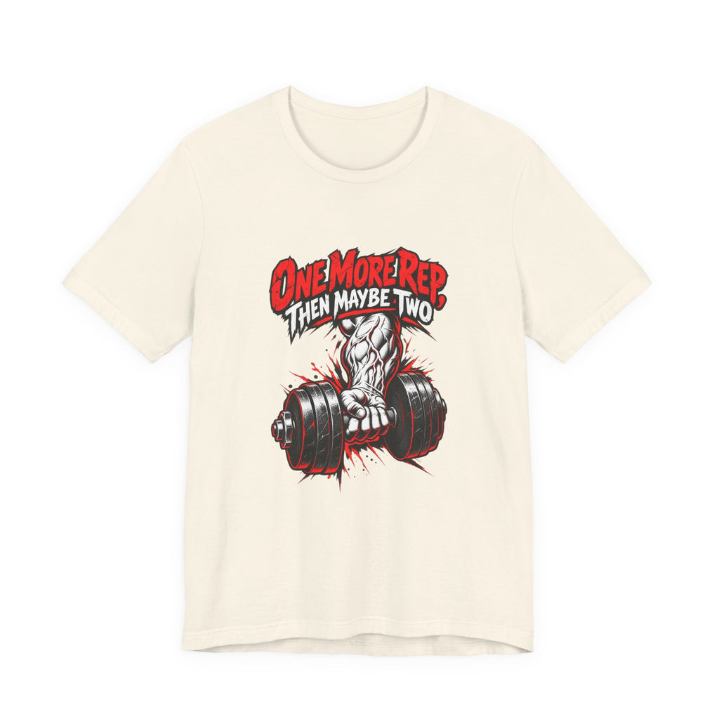 One More Rep, Then Maybe Two Funny Fitness T-Shirt