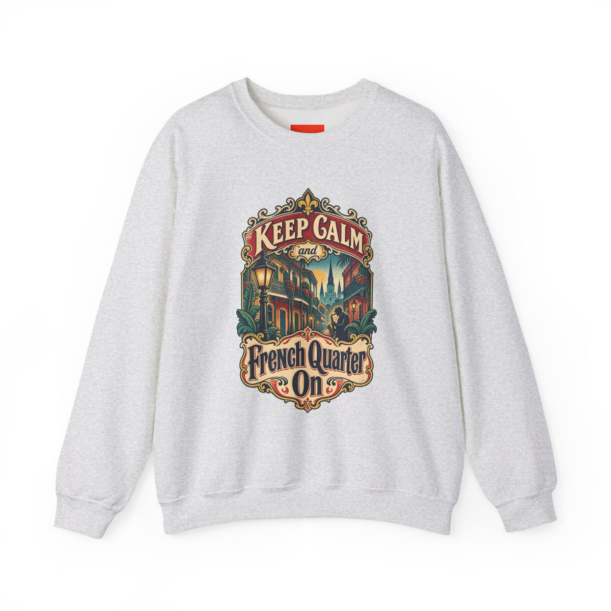 Keep Calm and French Quarter On Funny Travel Sweatshirt