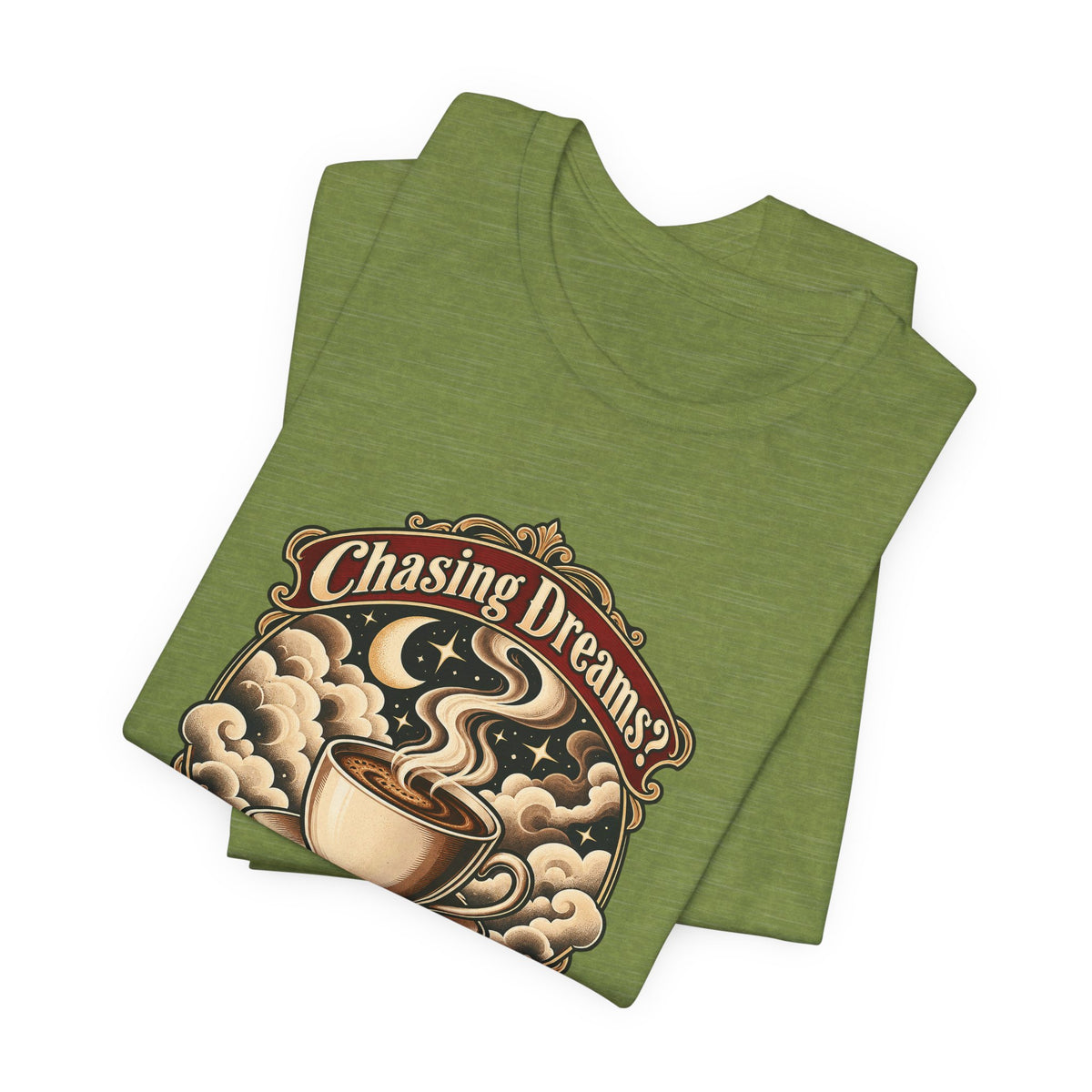 Chasing Dreams? I’m Chasing Coffee Funny Student T-Shirt