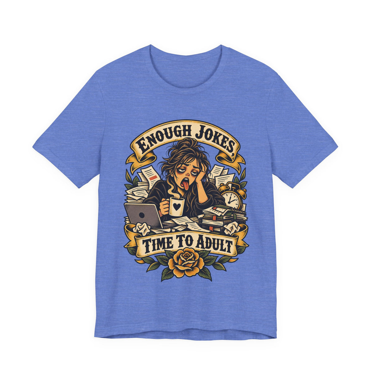 Enough Jokes, Time To Adult Funny Sarcastic T-Shirt