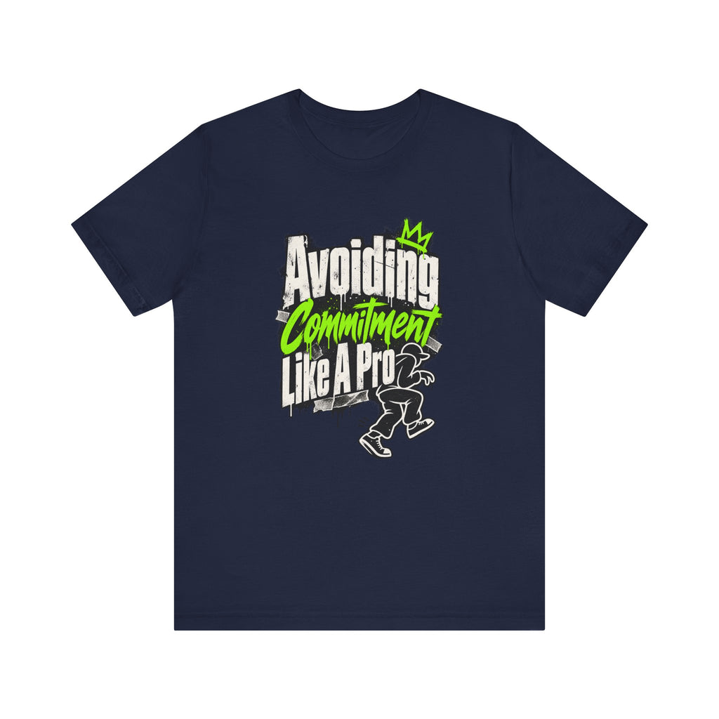 Avoiding Commitment Like A Pro Funny Self-Deprecating T-Shirt