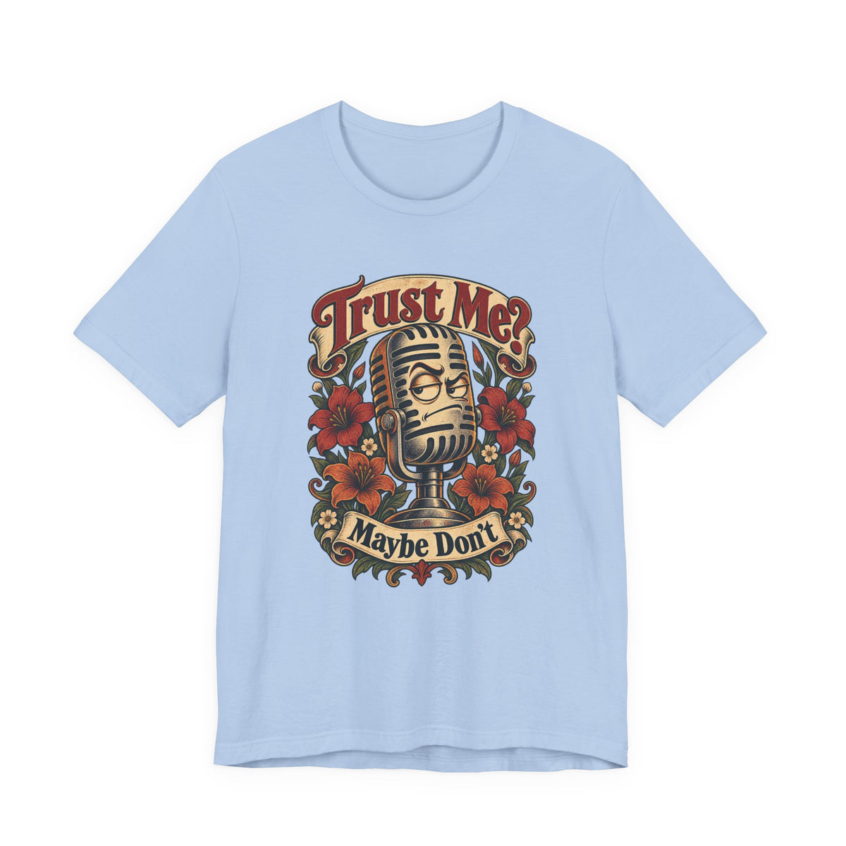 Trust Me? Maybe Don't Funny Sarcastic Social Media T-Shirt