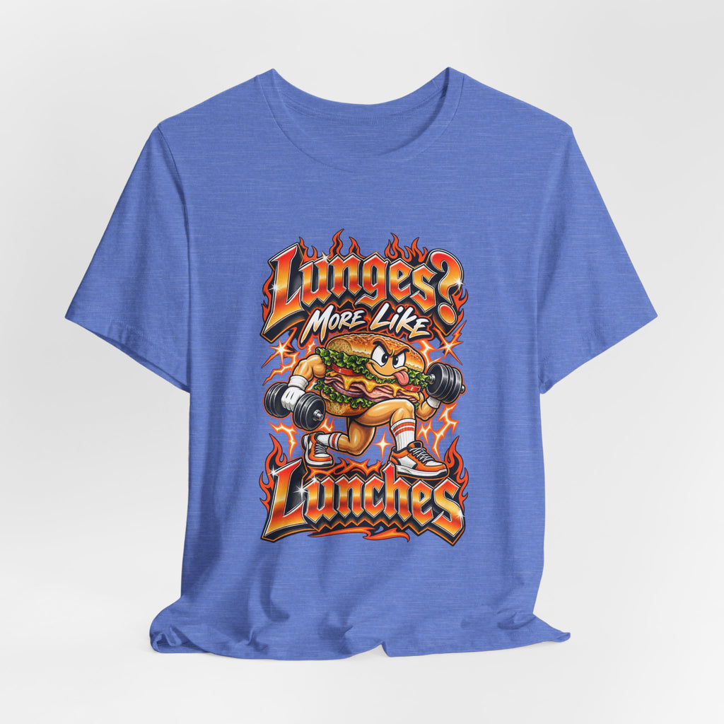 Lunges? More Like Lunches Funny Fitness T-Shirt