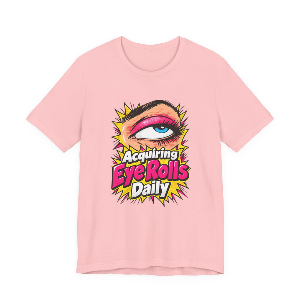 Acquiring Eye Rolls Daily Funny Sarcastic T-Shirt