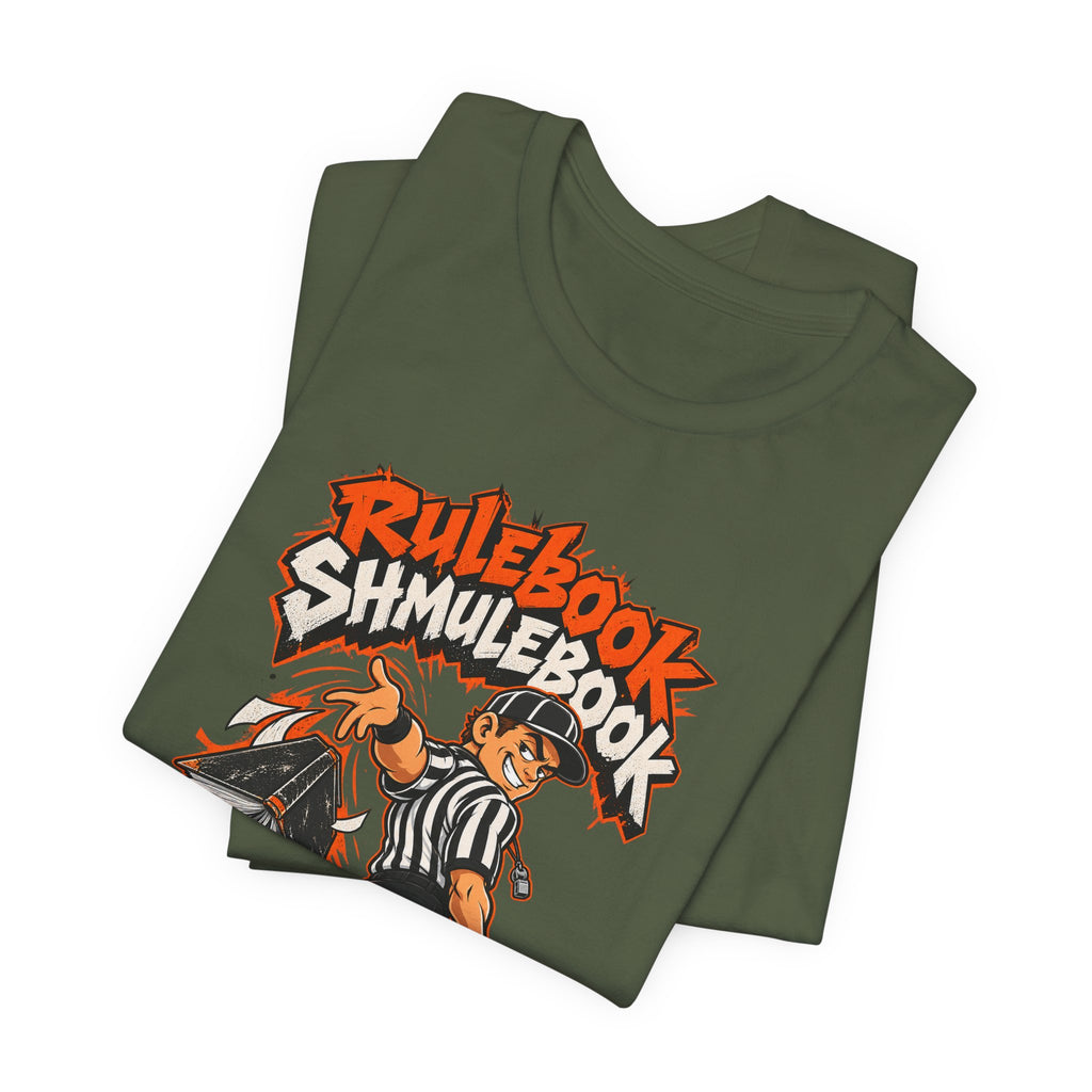 Rulebook Shmulebook Funny Sports Fan T-Shirt