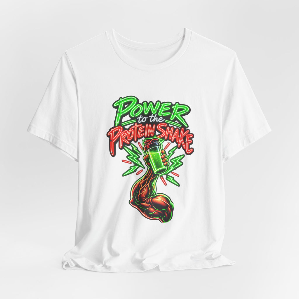 Power to the Protein Shake Funny Fitness T-Shirt