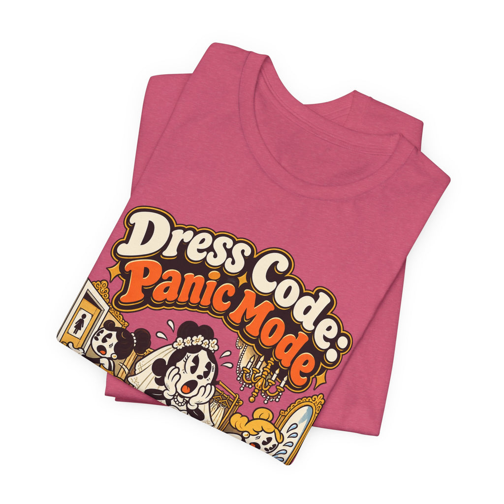 Dress Code: Panic Mode Funny Sarcastic T-Shirt