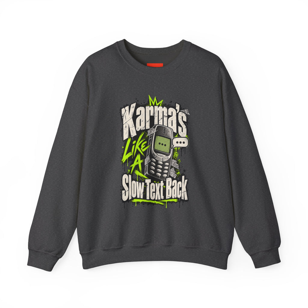 Karma's Like A Slow Text Back Funny Sarcastic Sweatshirt