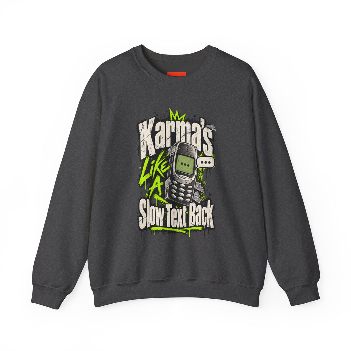 Karma's Like A Slow Text Back Funny Sarcastic Sweatshirt