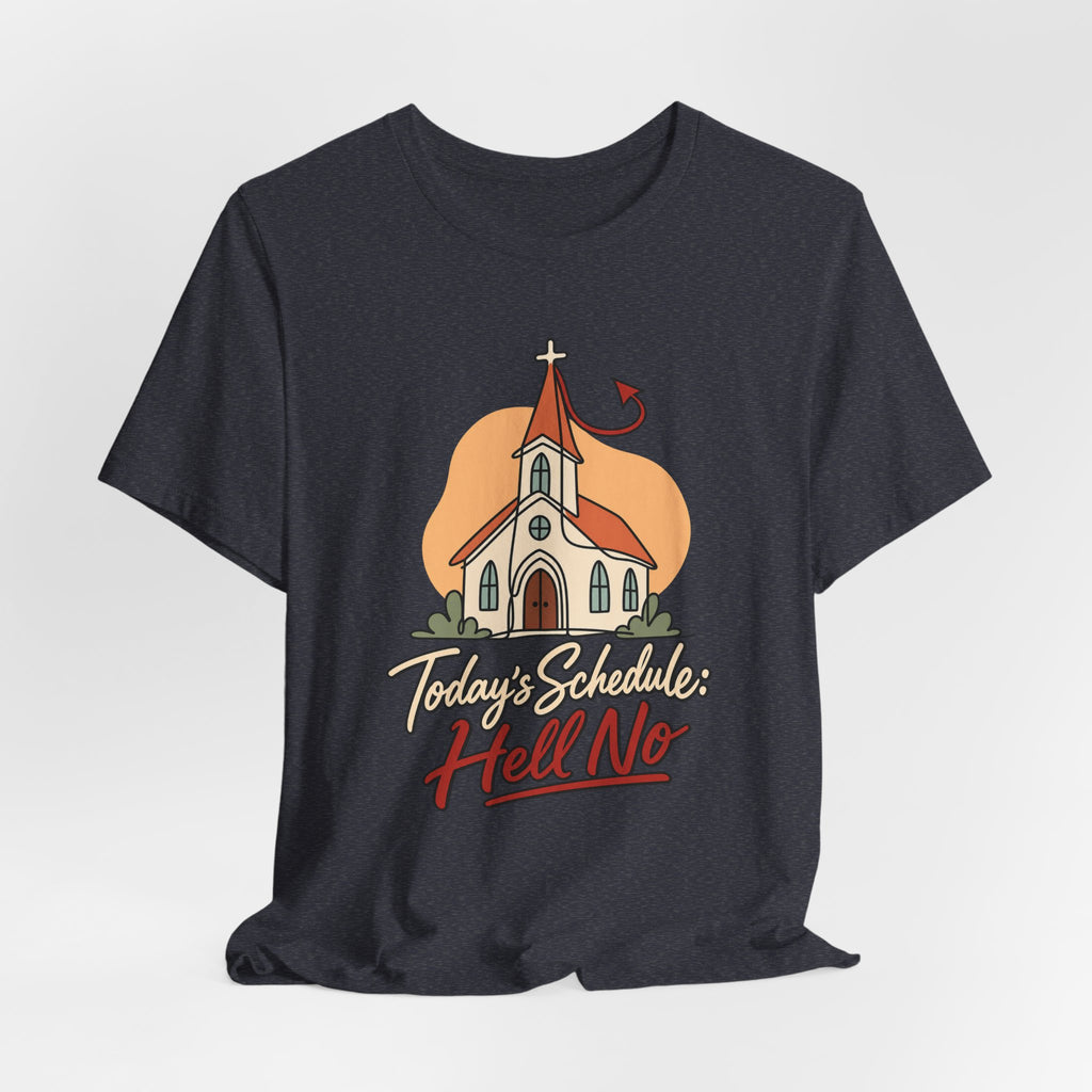 Today’s Schedule: Hell No Funny Christian Humor T-Shirt