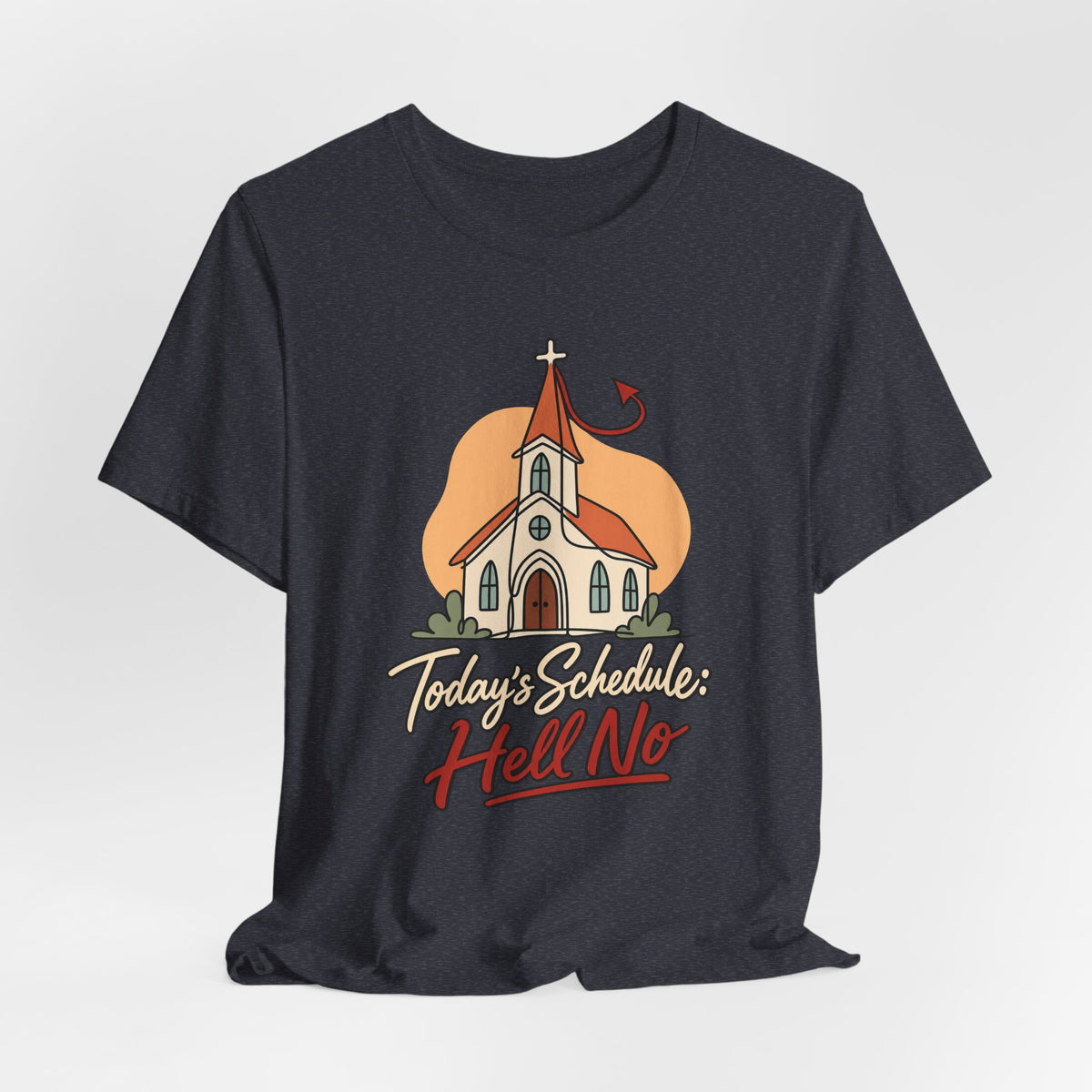 Today’s Schedule: Hell No Funny Christian Humor T-Shirt