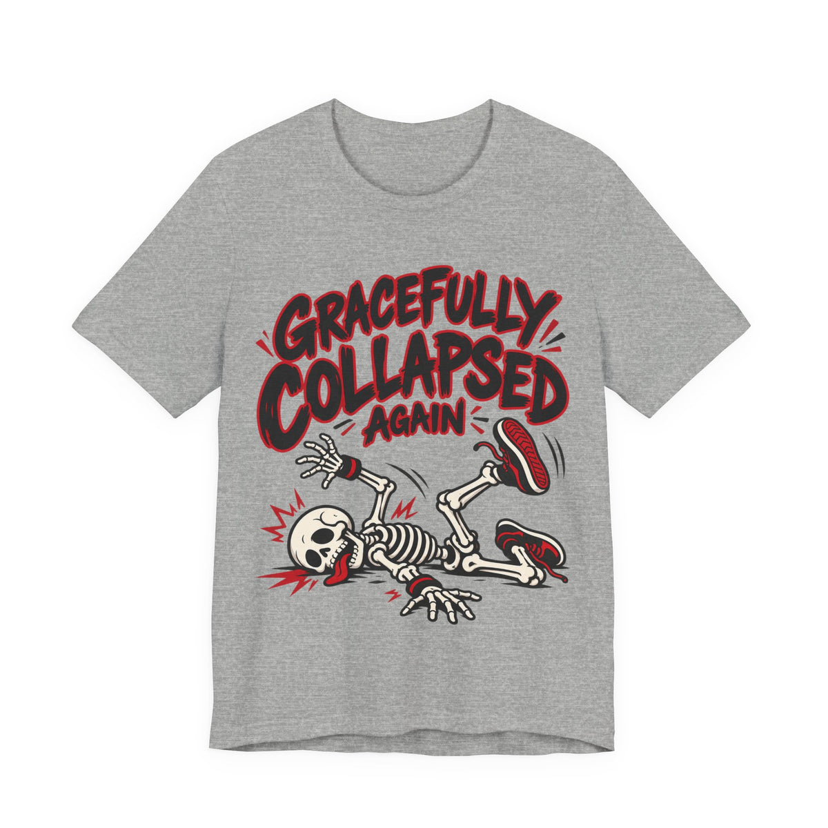 Gracefully Collapsed Again Funny Fitness T-Shirt