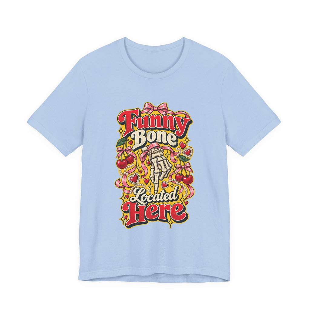 Funny Bone Located Here Funny Sarcastic T-Shirt