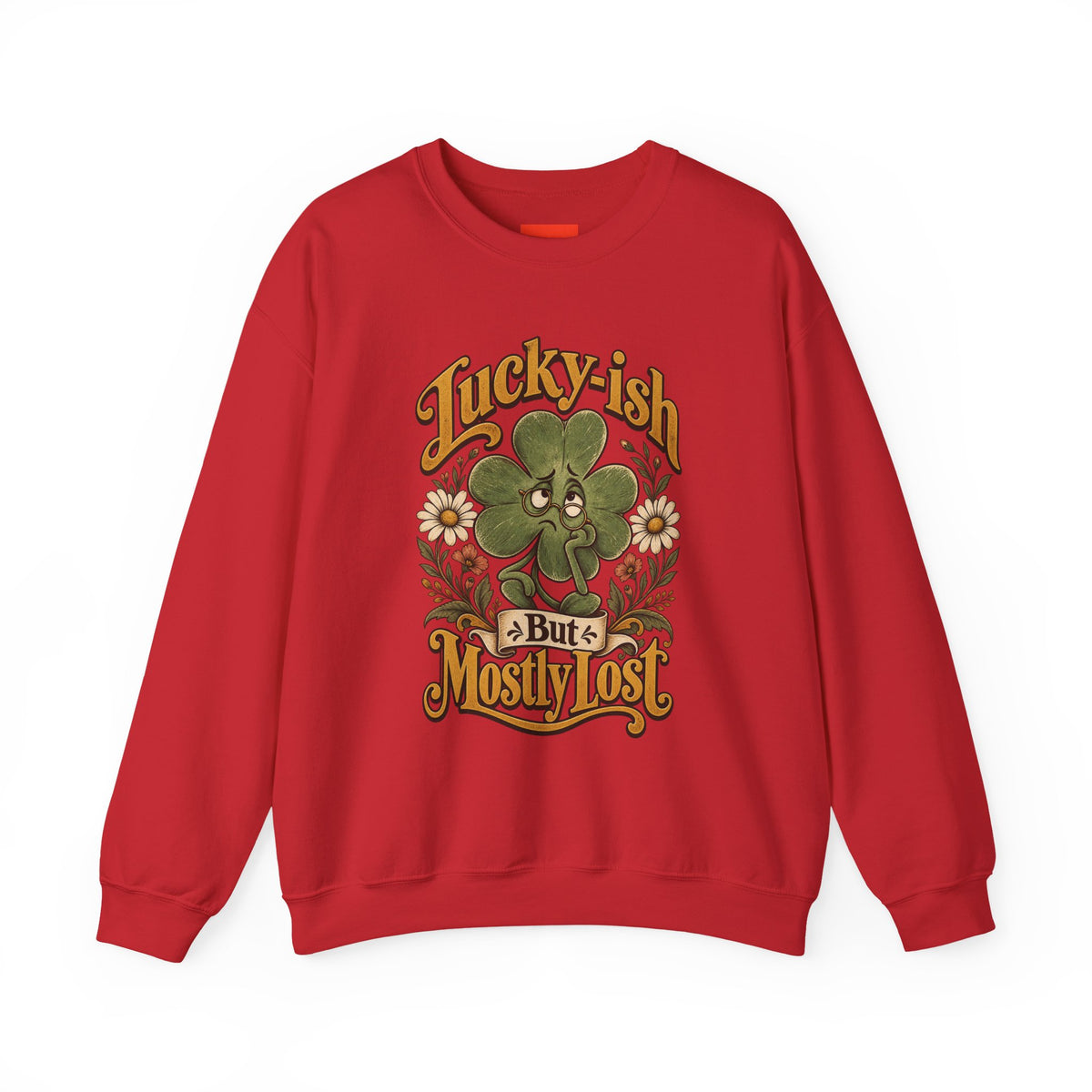 Lucky-ish But Mostly Lost Funny Self-Deprecating Sweatshirt