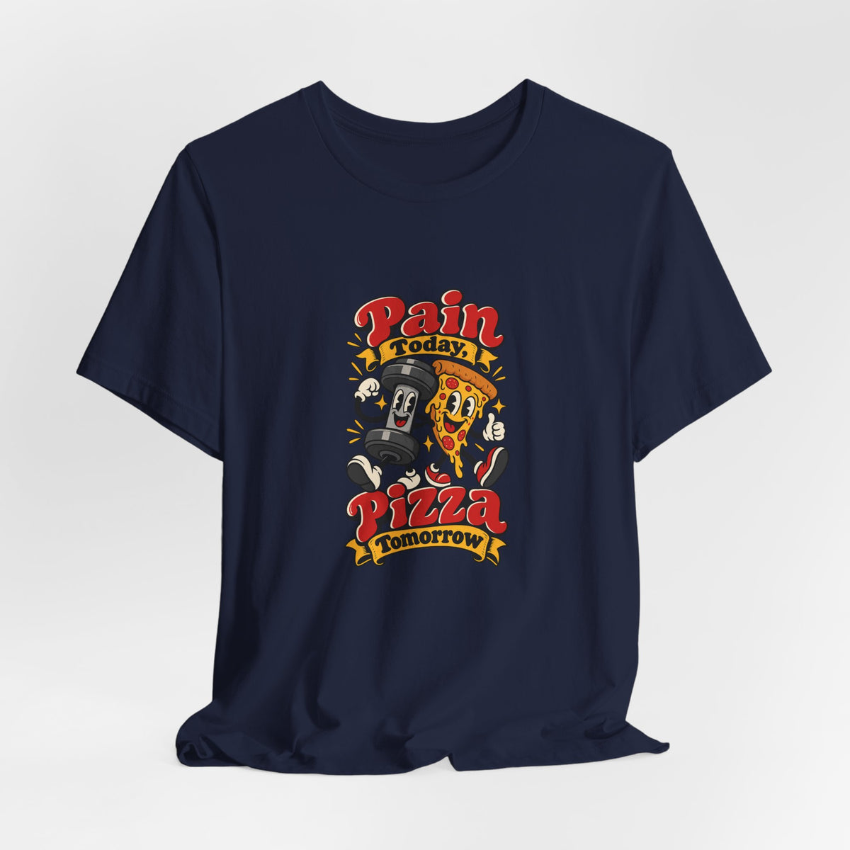Pain Today, Pizza Tomorrow Funny Fitness T-Shirt