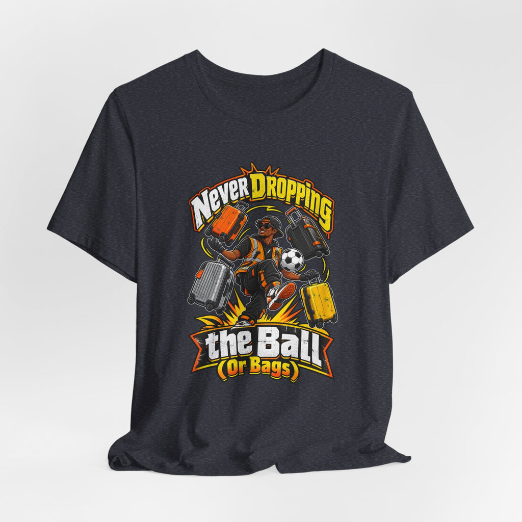 Never Dropping the Ball (Or Bags) Funny Baggage Handler T-Shirt