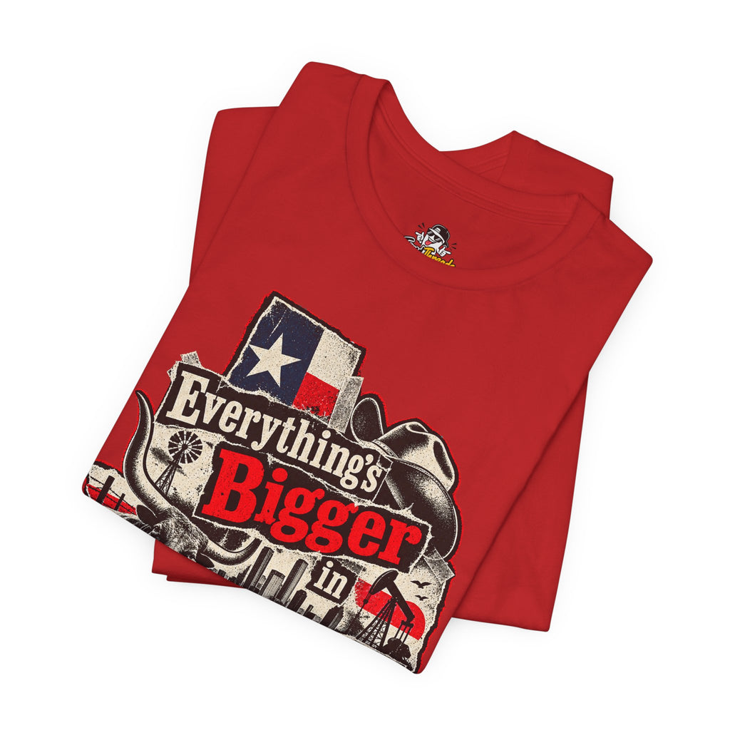Everything's Bigger in Texas Funny Texan Pride T-Shirt