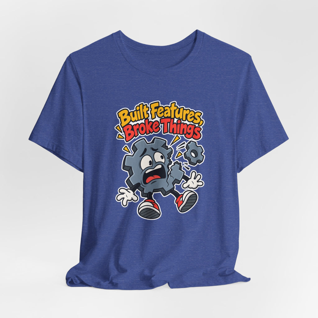 Built Features, Broke Things Funny Programmer T-Shirt