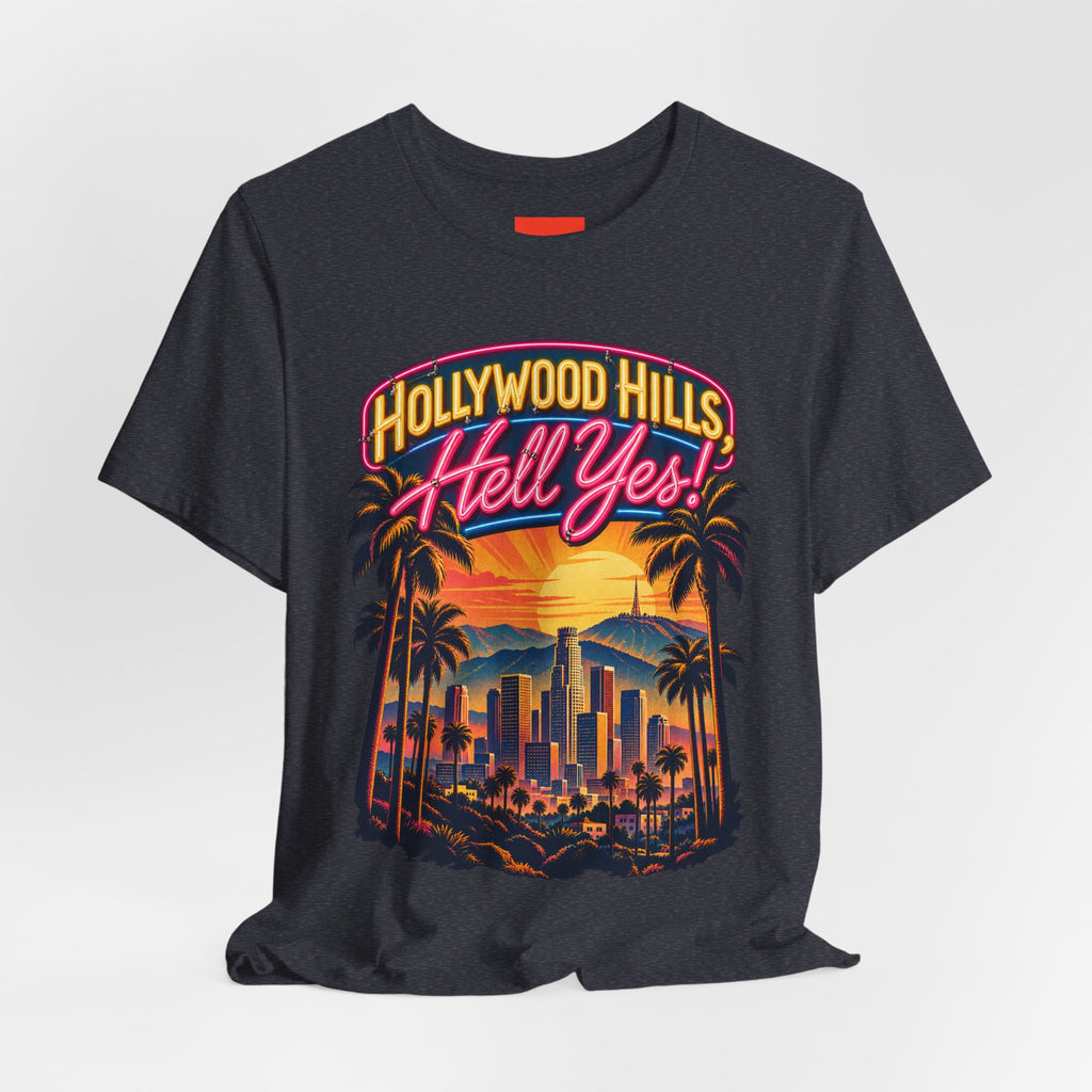 Hollywood Hills, Hell Yes! Funny California Lifestyle T-Shirt