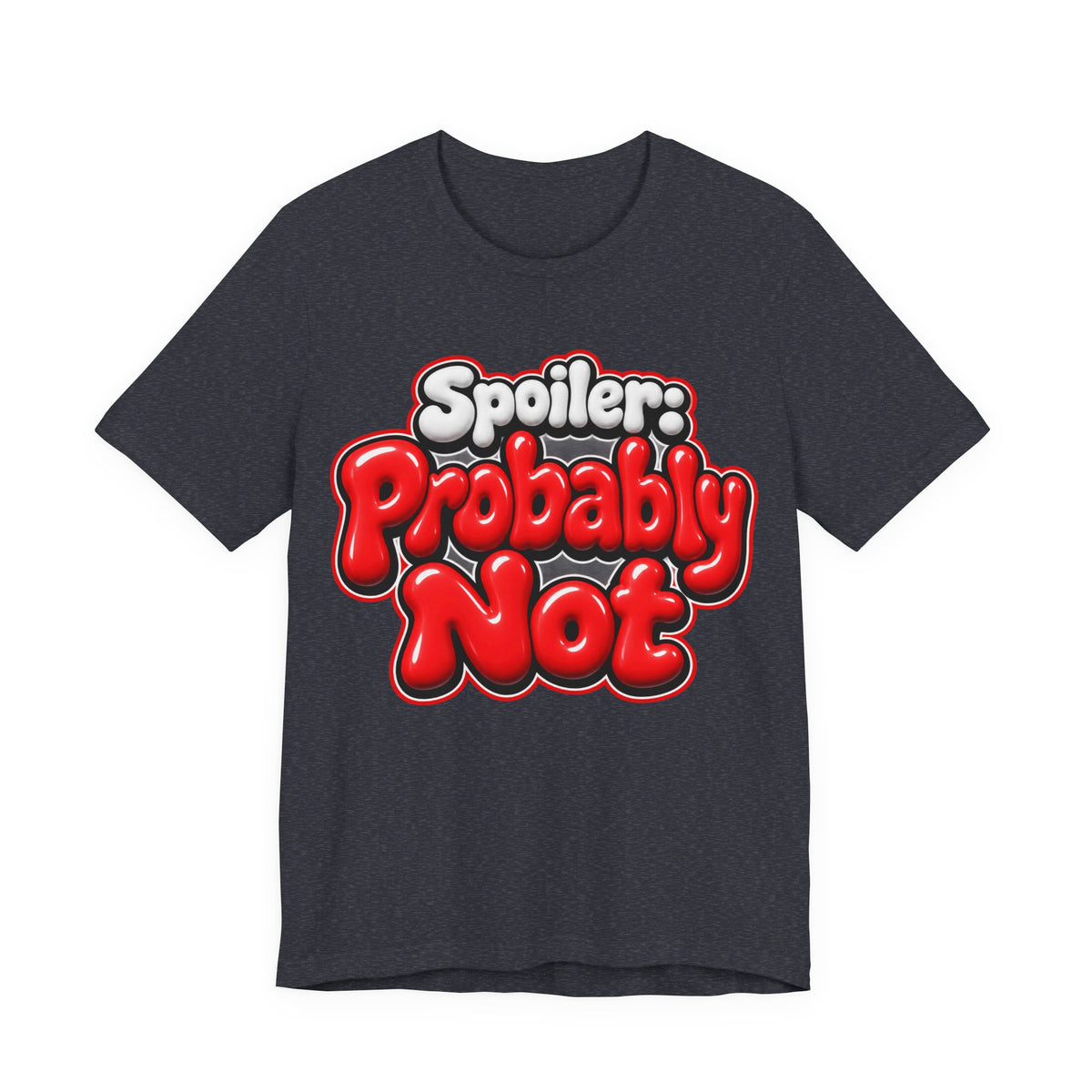 Spoiler: Probably Not Funny Sarcastic Humor T-Shirt
