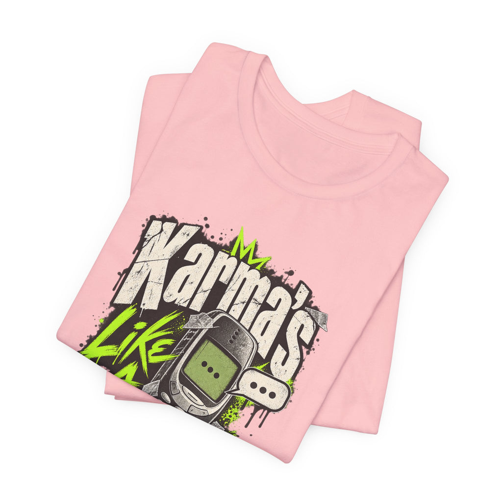 Karma's Like A Slow Text Back Funny Sarcastic T-Shirt
