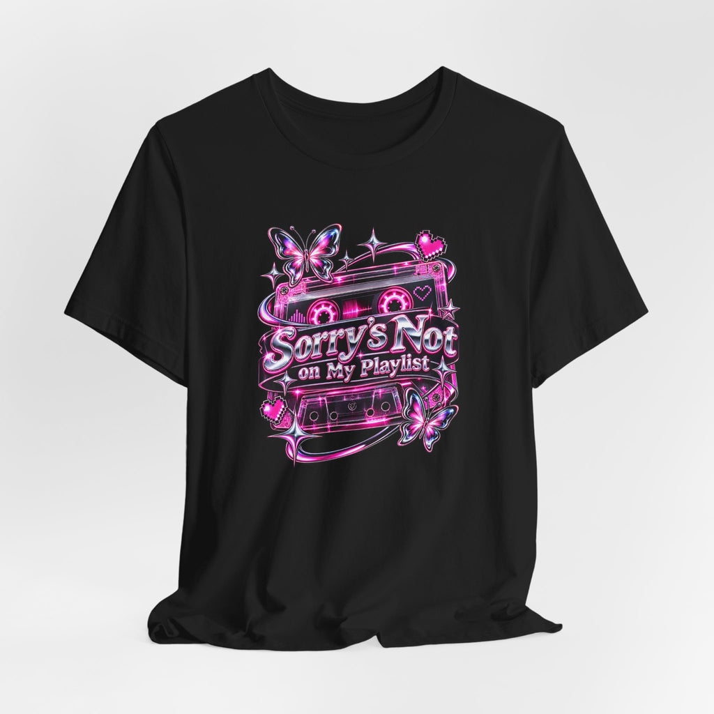 Sorry’s Not on My Playlist Funny Sarcastic Music T-Shirt