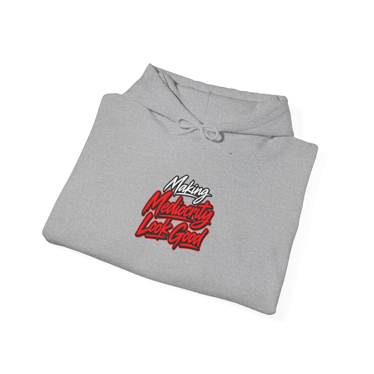 Making Mediocrity Look Good Funny Casual Hoodie